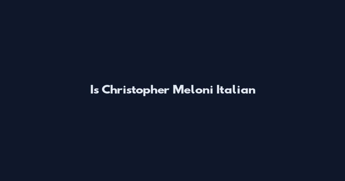 Is Christopher Meloni Italian