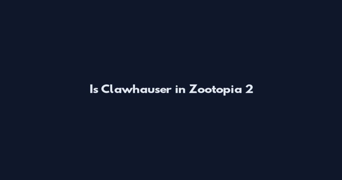 Is Clawhauser in Zootopia 2