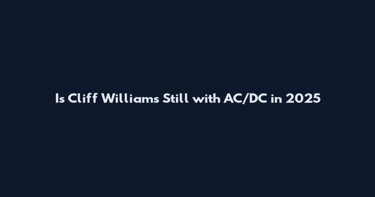 Is Cliff Williams Still with AC/DC in 2025