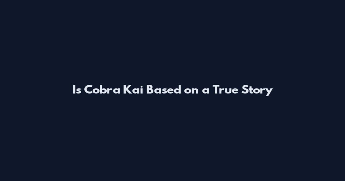 Is Cobra Kai Based on a True Story