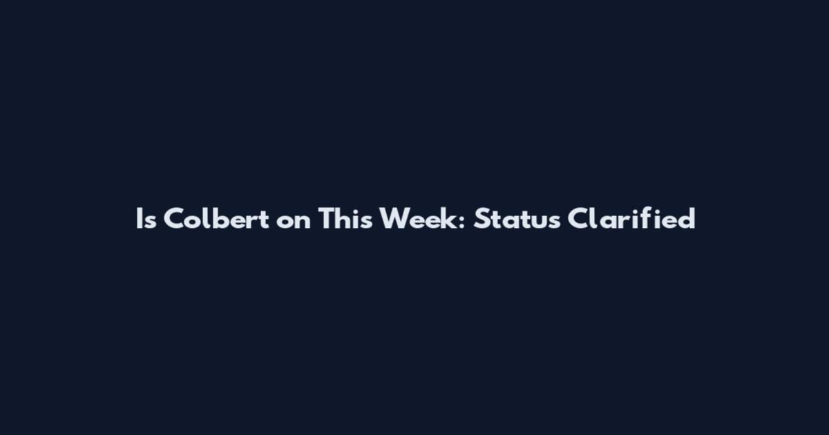Is Colbert on This Week: Status Clarified