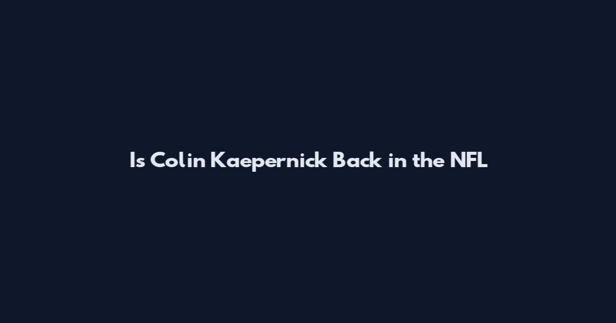 Is Colin Kaepernick Back in the NFL