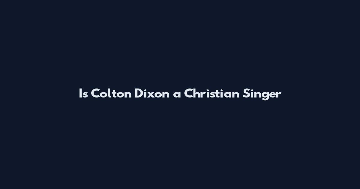 Is Colton Dixon a Christian Singer