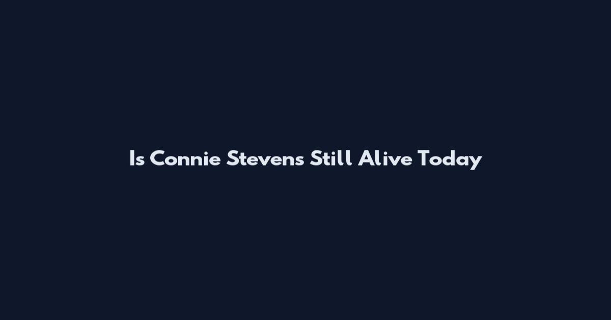 Is Connie Stevens Still Alive Today