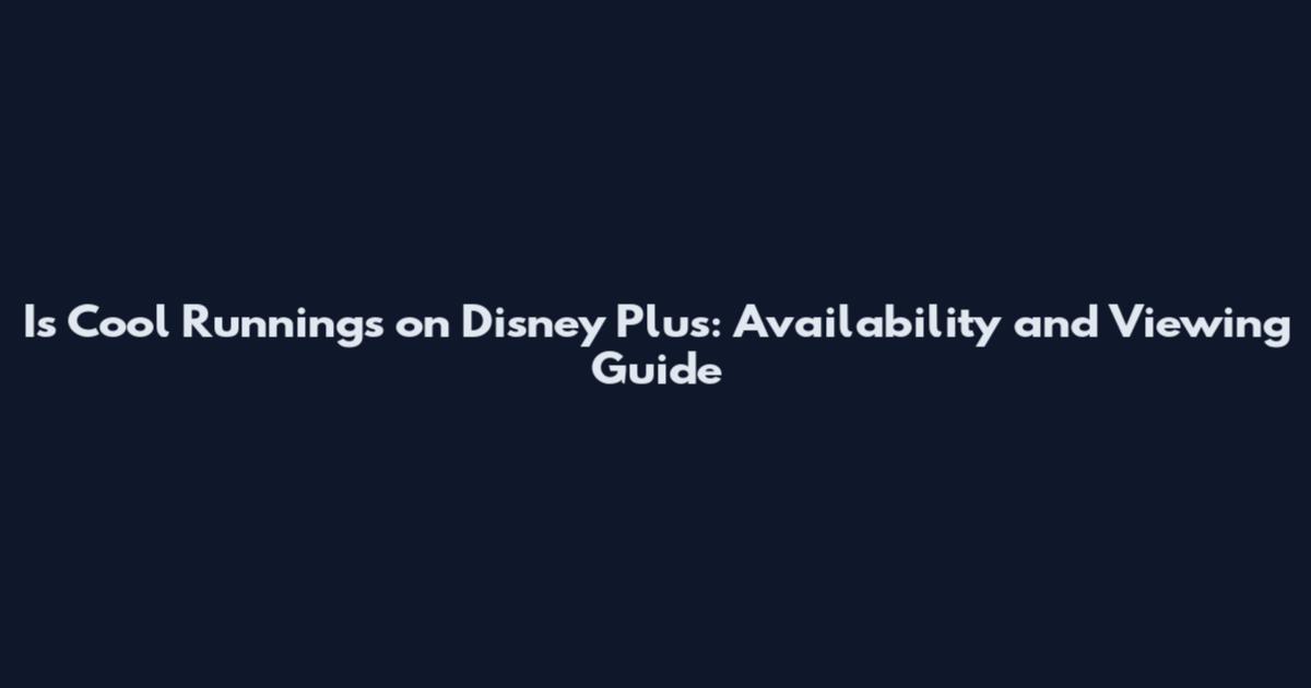 Is Cool Runnings on Disney Plus: Availability and Viewing Guide