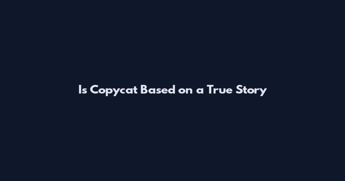 Is Copycat Based on a True Story