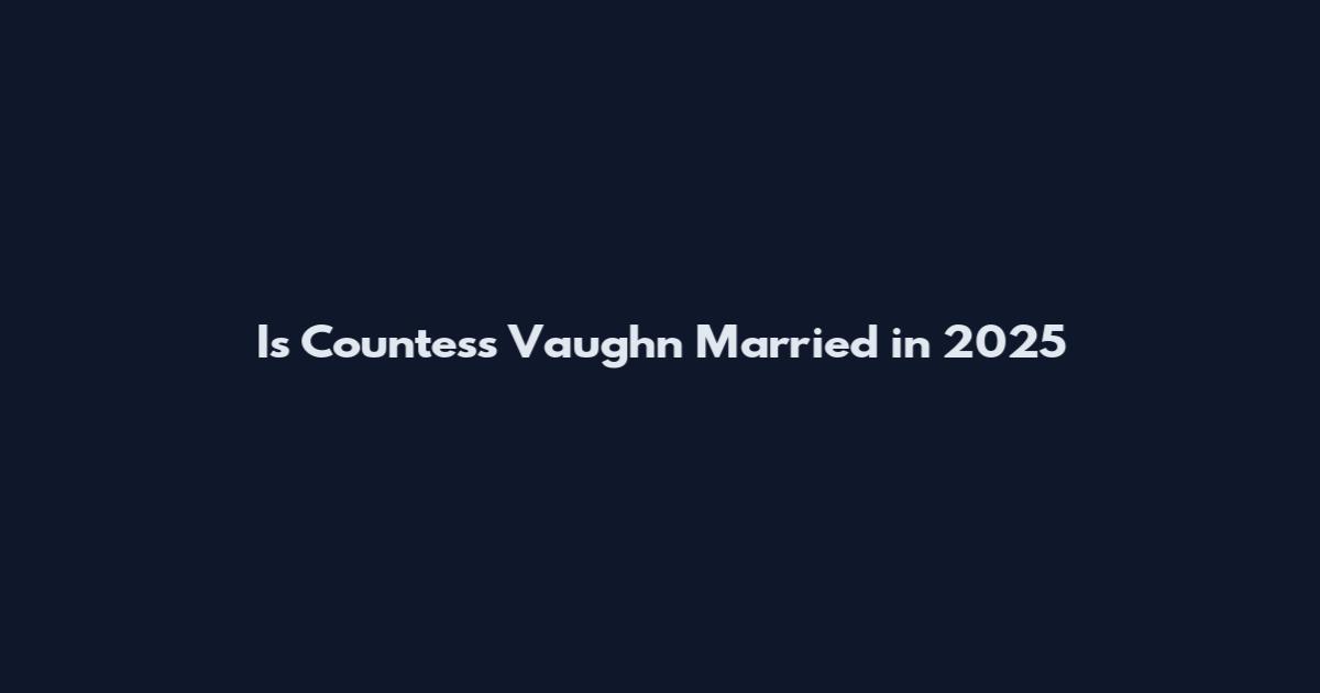 Is Countess Vaughn Married in 2025