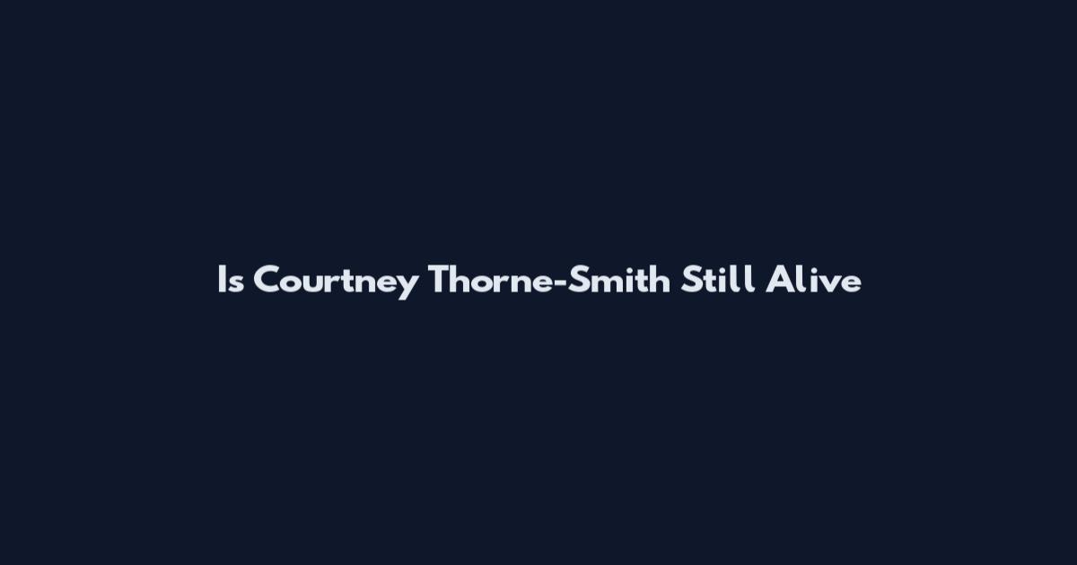 Is Courtney Thorne-Smith Still Alive