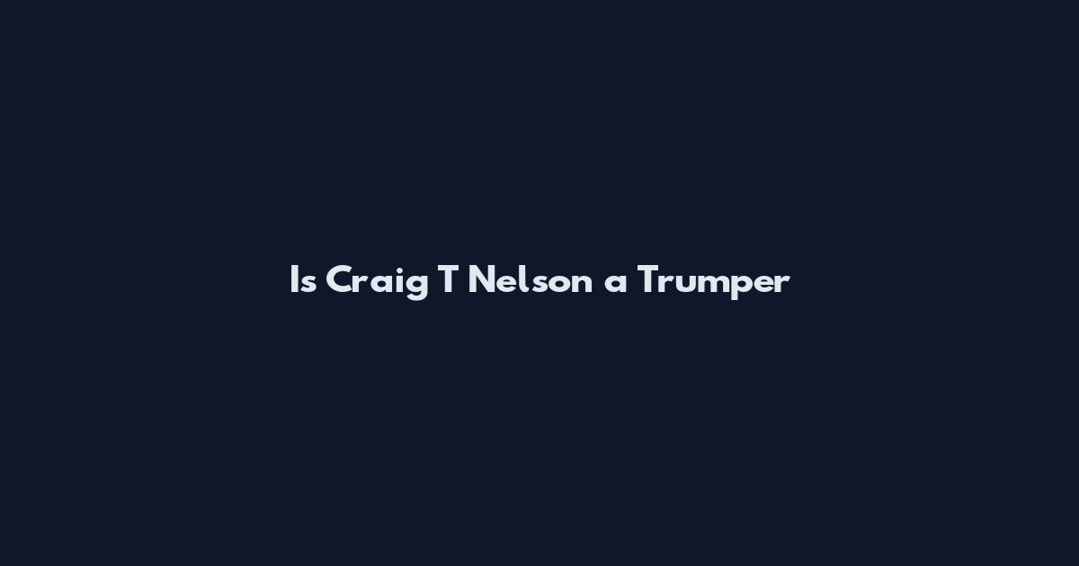 Is Craig T Nelson a Trumper