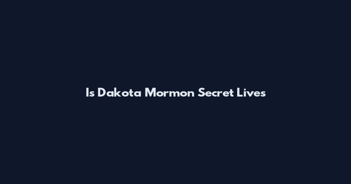 Is Dakota Mormon Secret Lives
