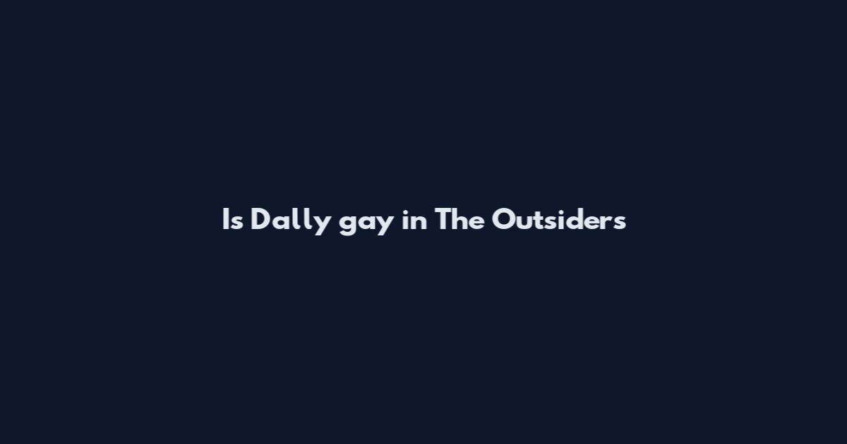Is Dally gay in The Outsiders