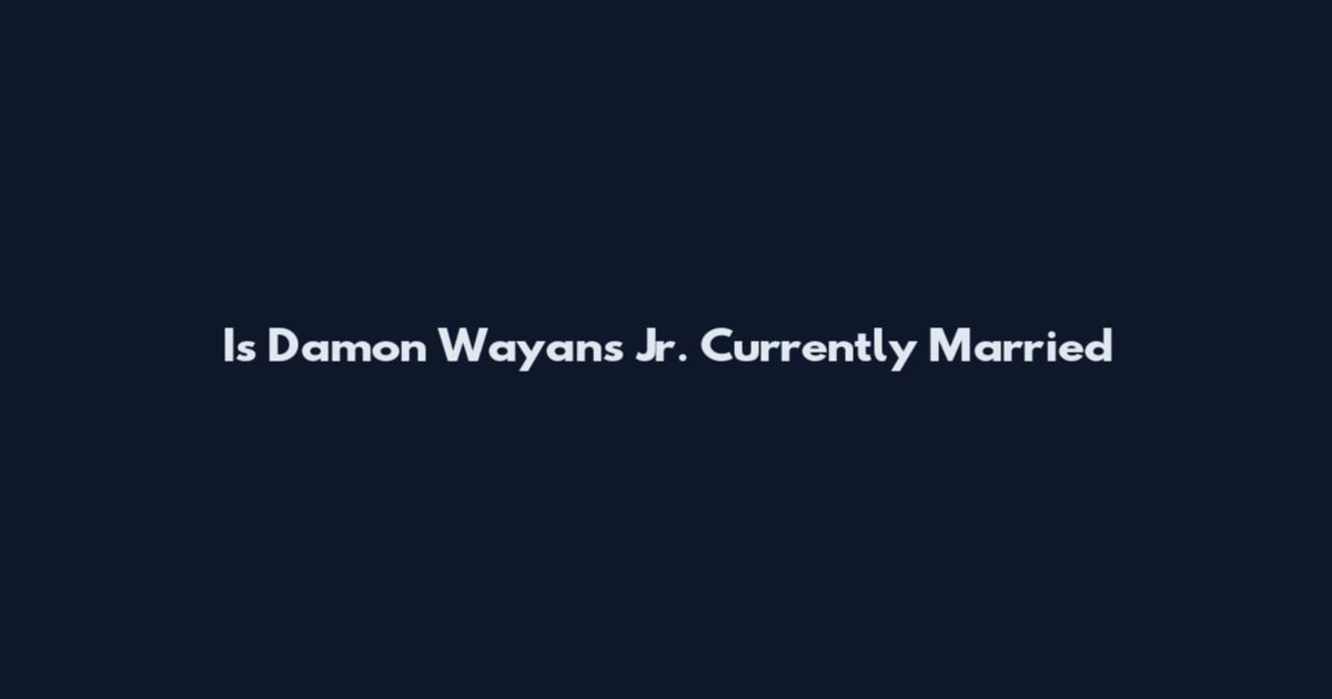 Is Damon Wayans Jr. Currently Married