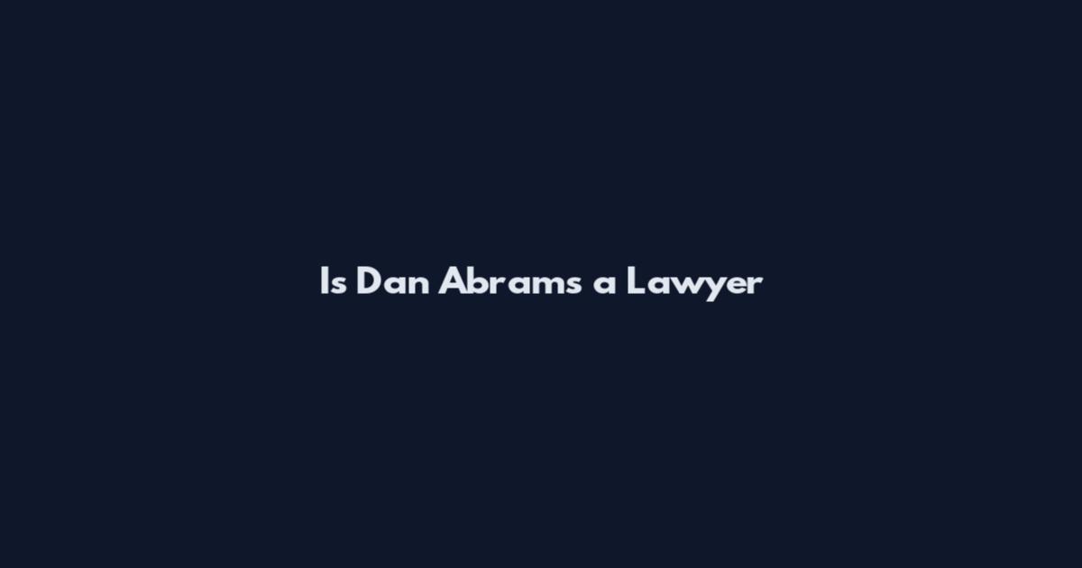 Is Dan Abrams a Lawyer
