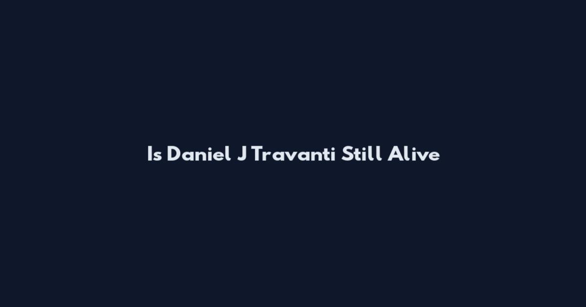 Is Daniel J Travanti Still Alive