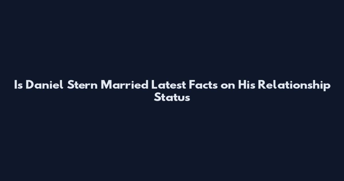 Is Daniel Stern Married Latest Facts on His Relationship Status