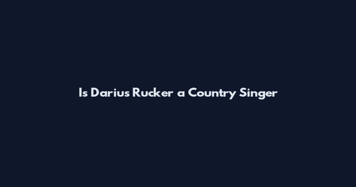 Is Darius Rucker a Country Singer