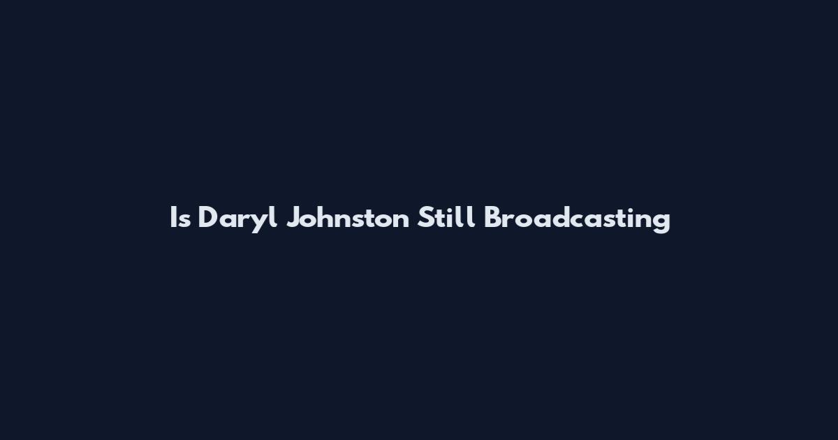 Is Daryl Johnston Still Broadcasting