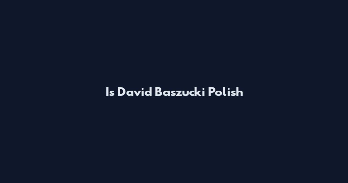 Is David Baszucki Polish