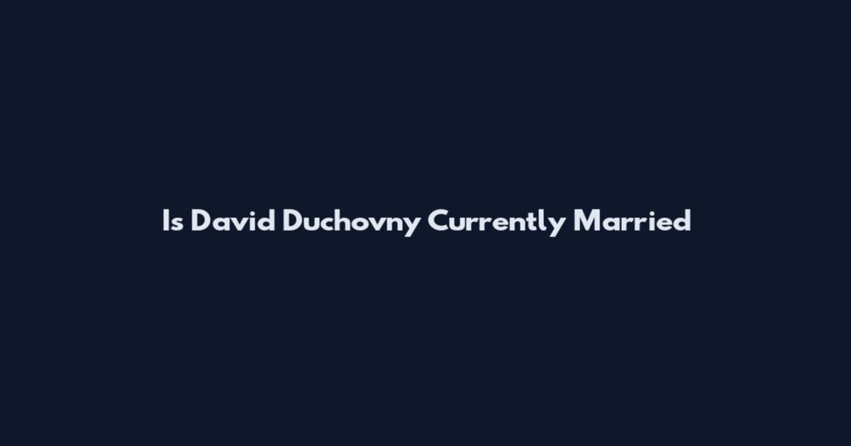 Is David Duchovny Currently Married