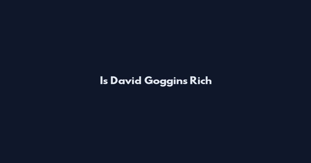 Is David Goggins Rich