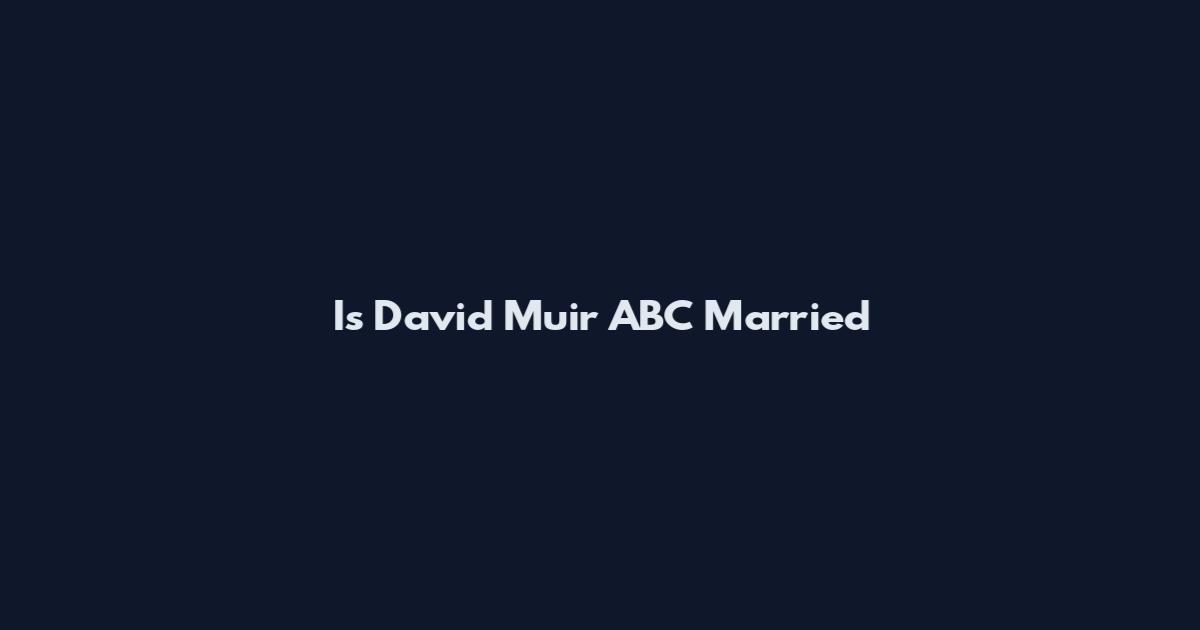 Is David Muir ABC Married