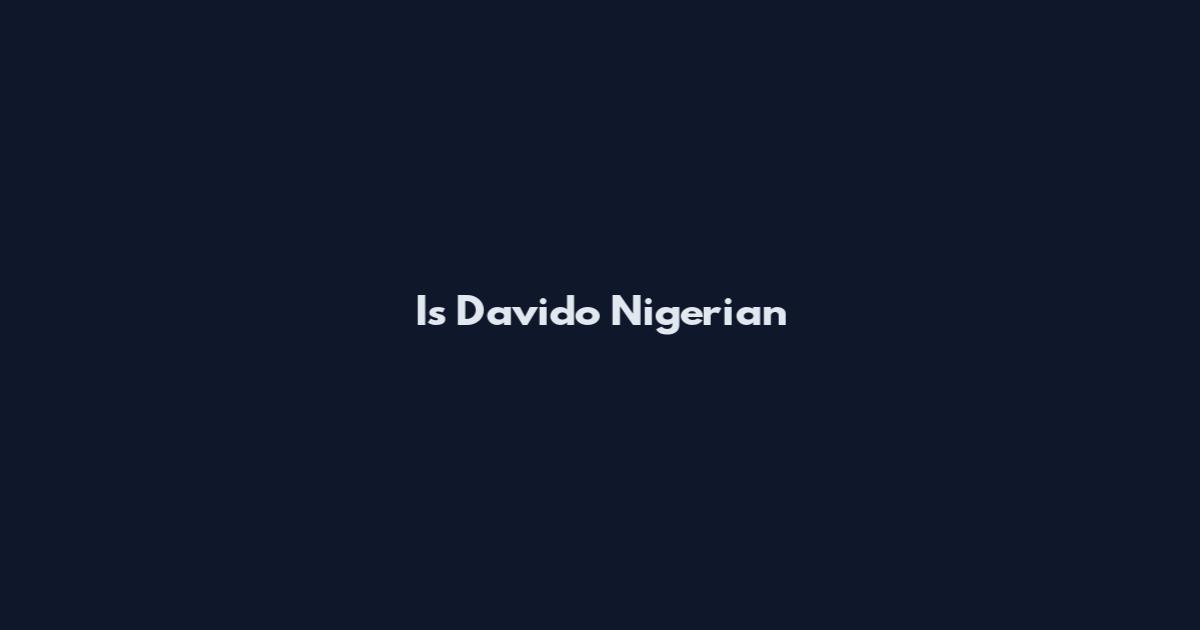 Is Davido Nigerian