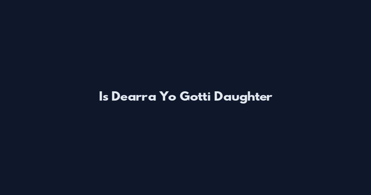 Is De'arra Yo Gotti Daughter