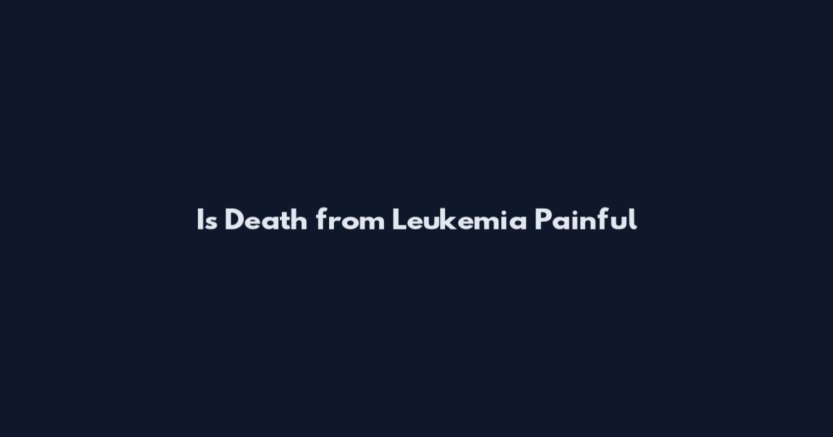 Is Death from Leukemia Painful