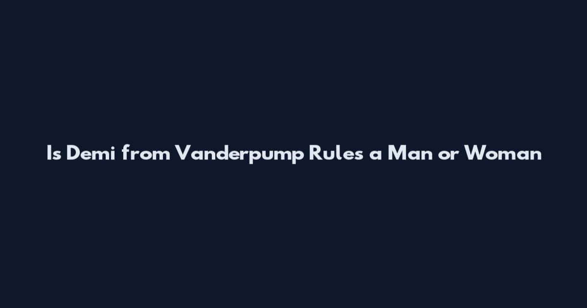 Is Demi from Vanderpump Rules a Man or Woman
