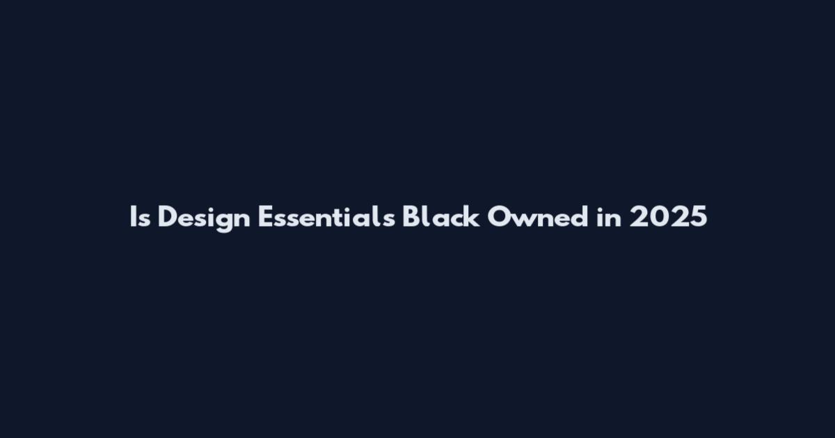 Is Design Essentials Black Owned in 2025