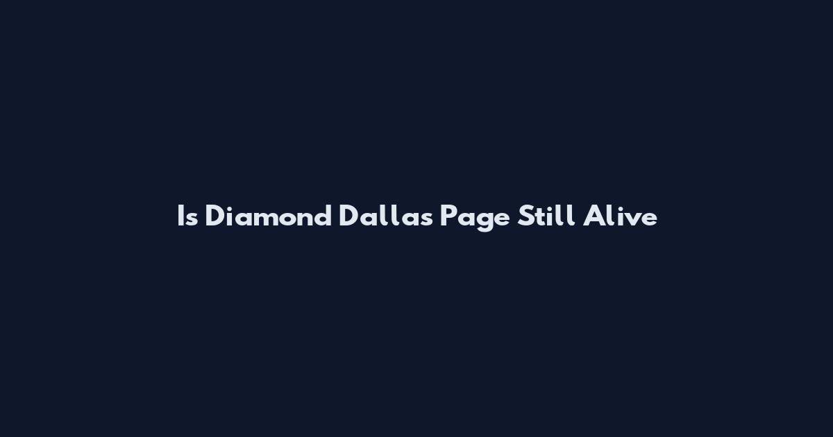Is Diamond Dallas Page Still Alive