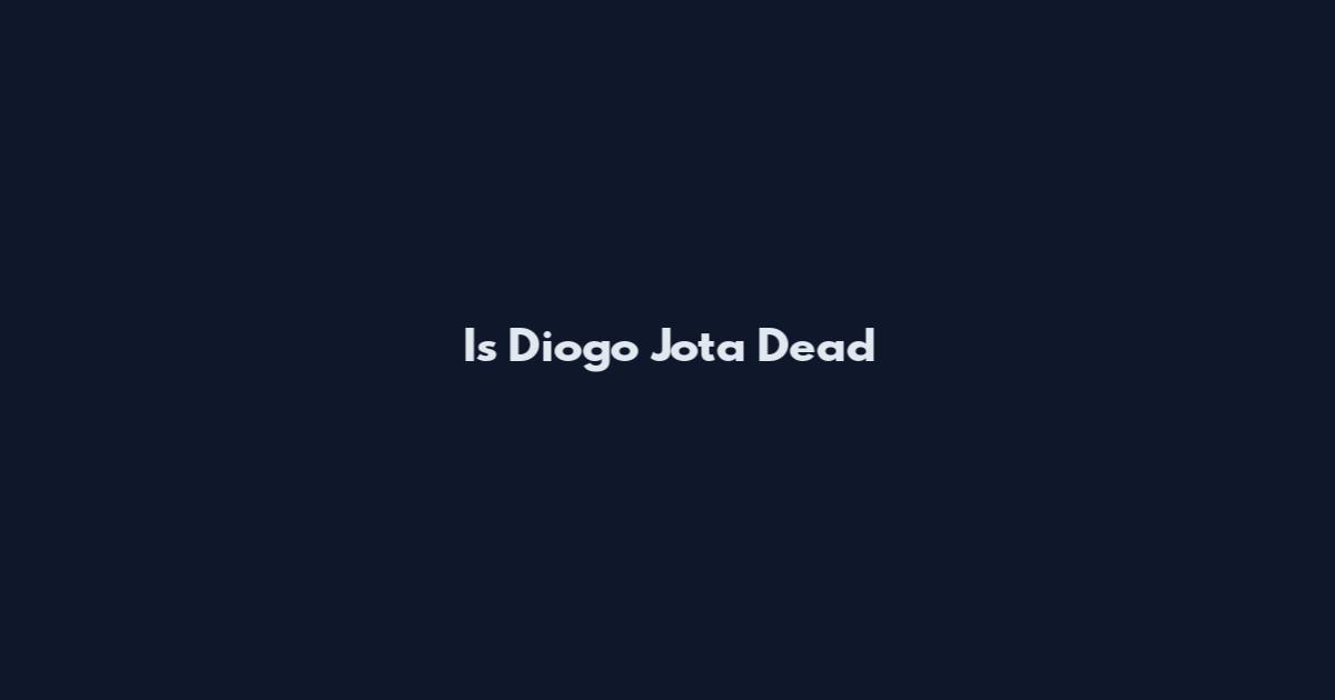 Is Diogo Jota Dead