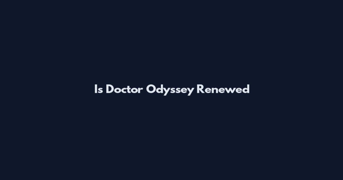 Is Doctor Odyssey Renewed