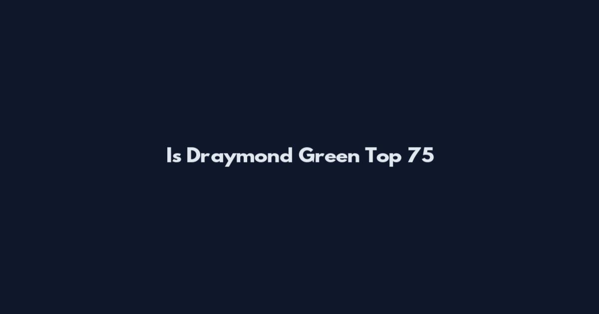 Is Draymond Green Top 75