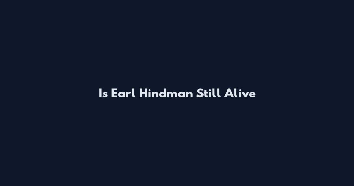 Is Earl Hindman Still Alive