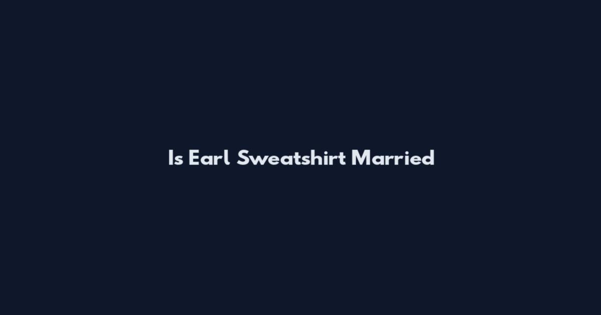 Is Earl Sweatshirt Married