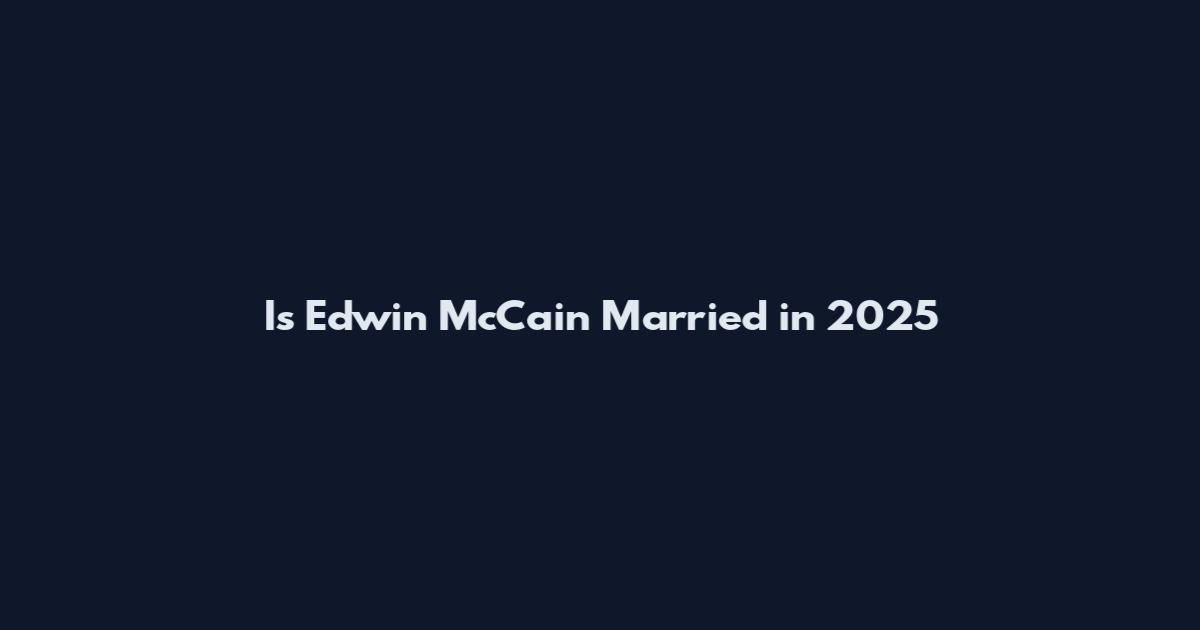 Is Edwin McCain Married in 2025