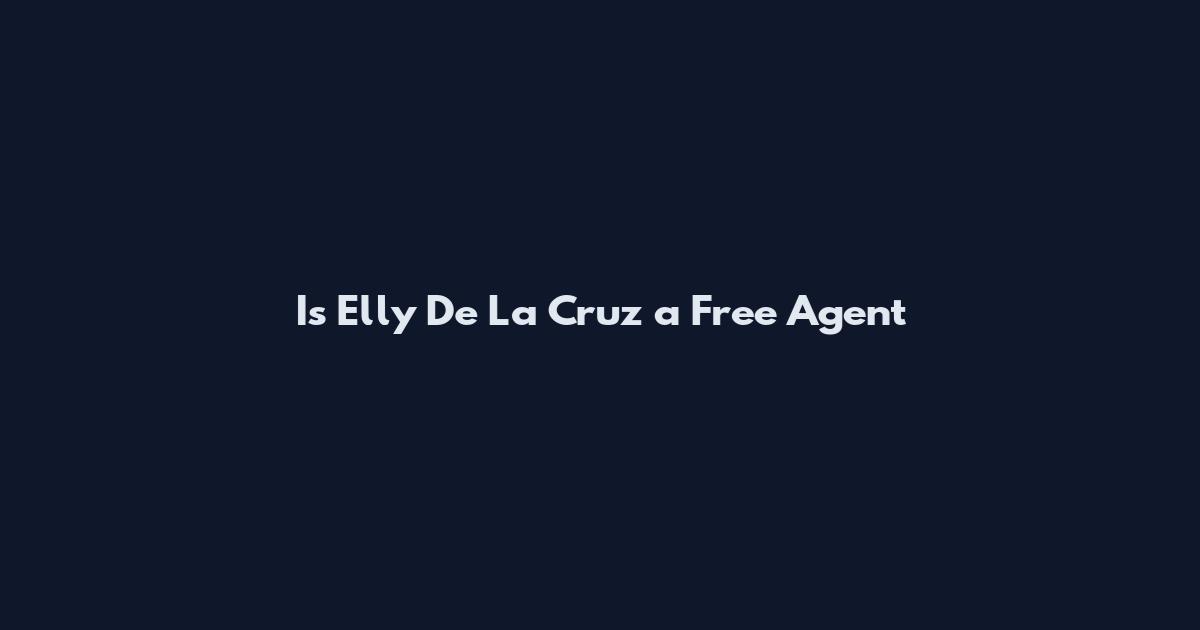Is Elly De La Cruz a Free Agent