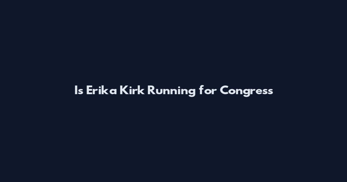 Is Erika Kirk Running for Congress