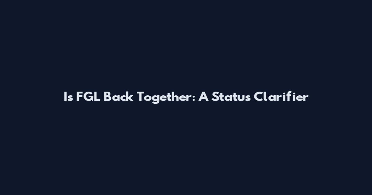 Is FGL Back Together: A Status Clarifier