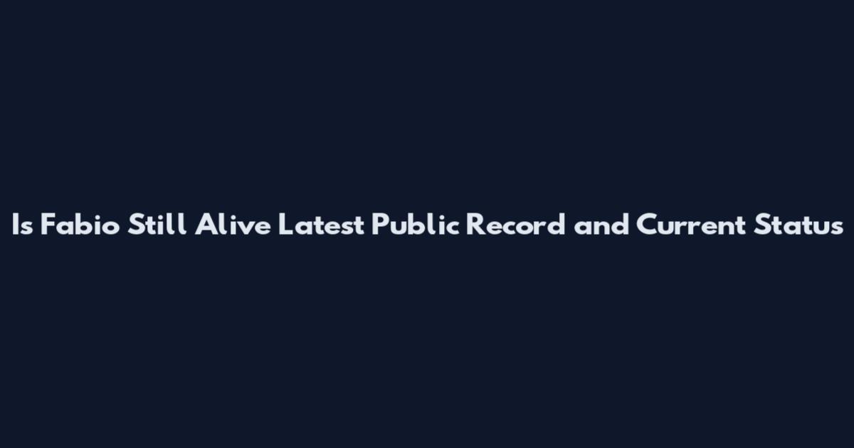 Is Fabio Still Alive Latest Public Record and Current Status