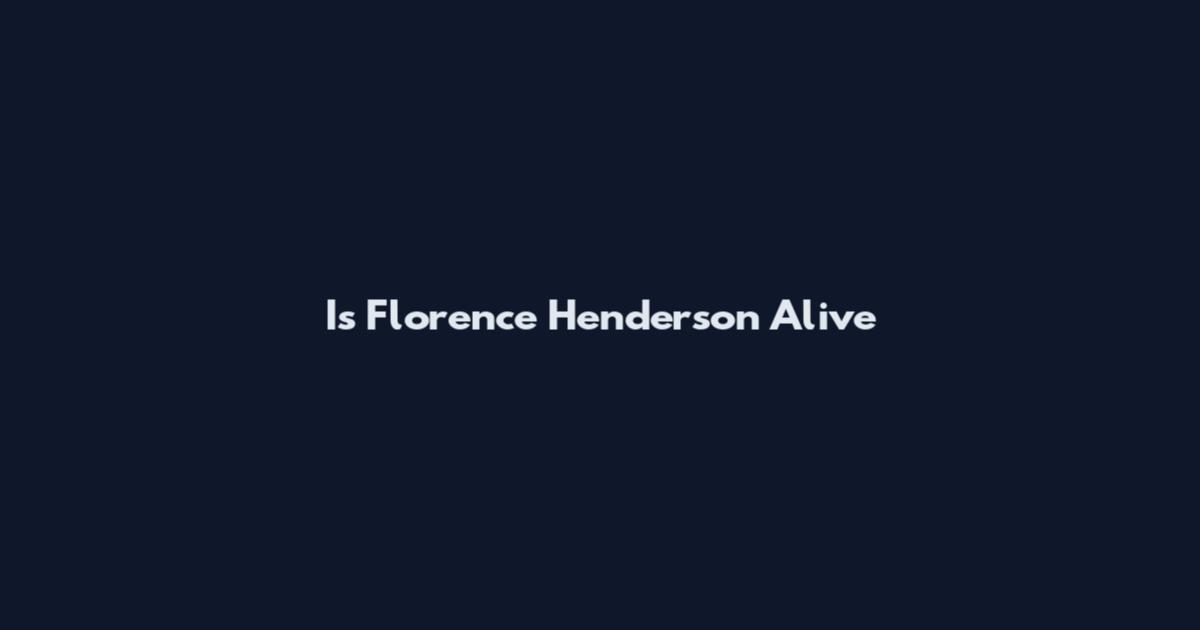 Is Florence Henderson Alive
