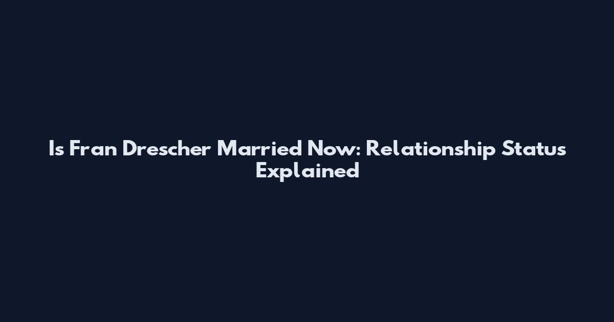 Is Fran Drescher Married Now: Relationship Status Explained