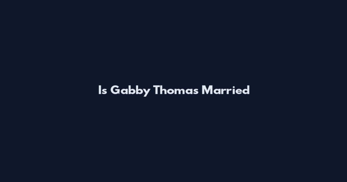 Is Gabby Thomas Married