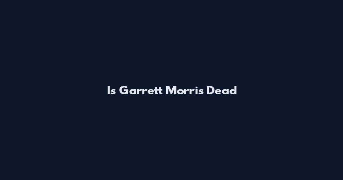 Is Garrett Morris Dead