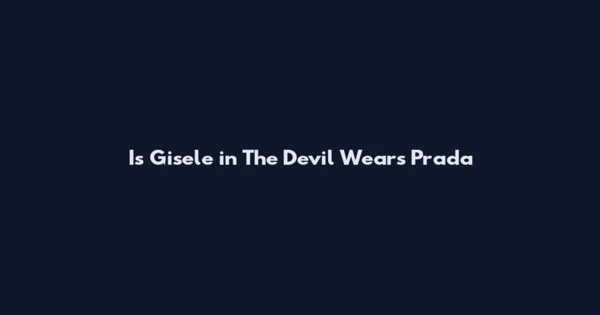 Is Gisele in The Devil Wears Prada