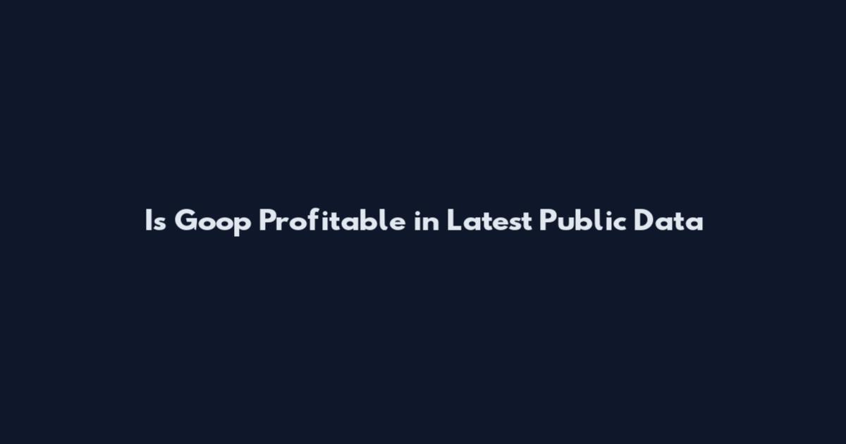 Is Goop Profitable in Latest Public Data