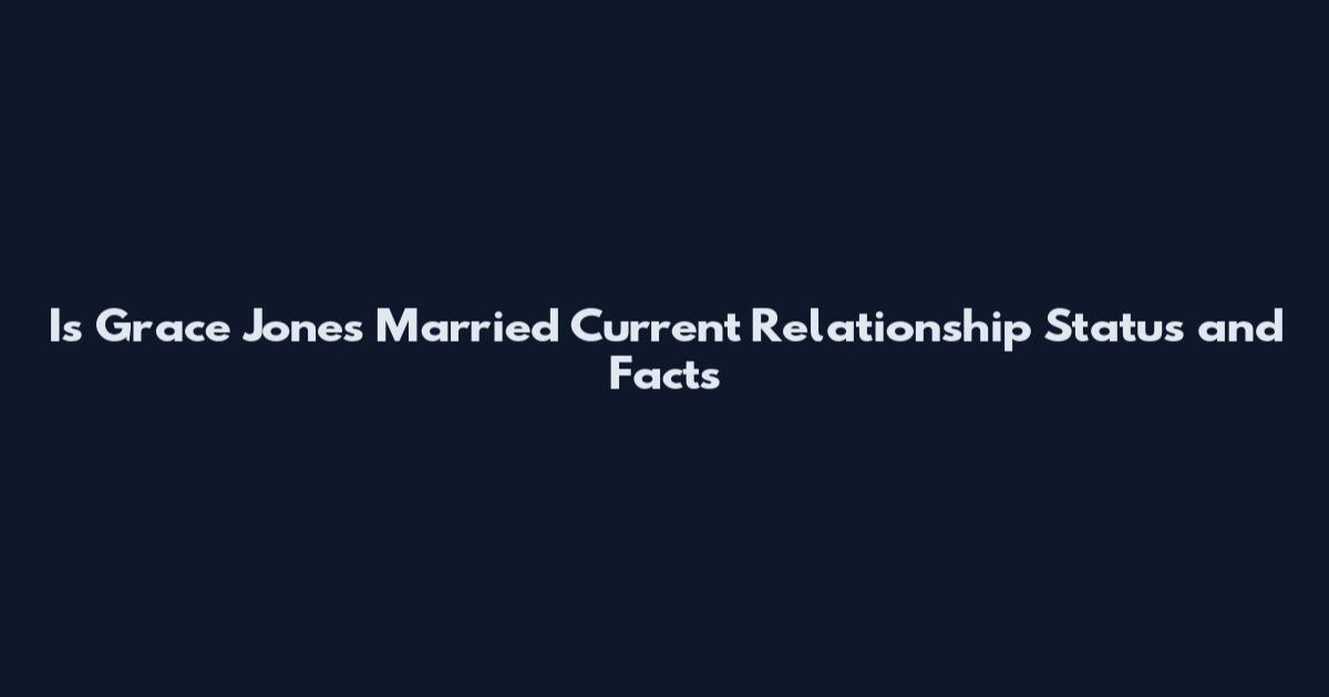 Is Grace Jones Married Current Relationship Status and Facts