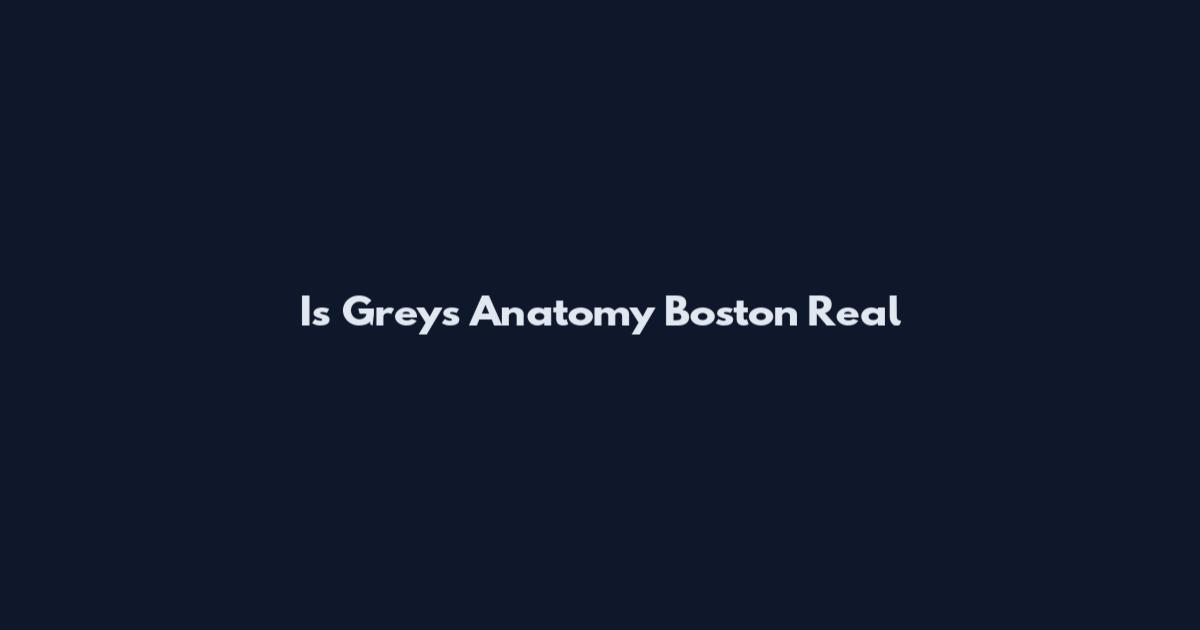 Is Grey's Anatomy Boston Real