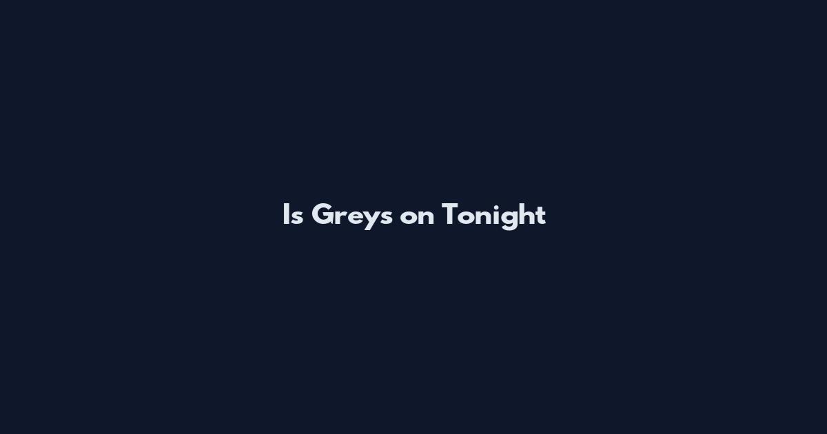 Is Greys on Tonight
